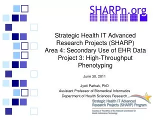 Strategic Health IT Advanced Research Projects (SHARP) Area 4: Secondary Use of EHR Data Project 3: High-Throughput P