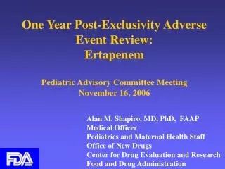One Year Post-Exclusivity Adverse Event Review: Ertapenem Pediatric Advisory Committee Meeting November 16, 2006