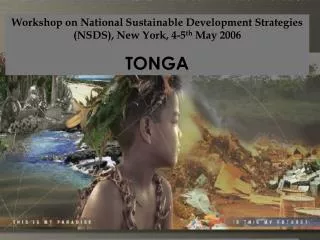 Workshop on National Sustainable Development Strategies (NSDS), New York, 4-5 th May 2006 TONGA