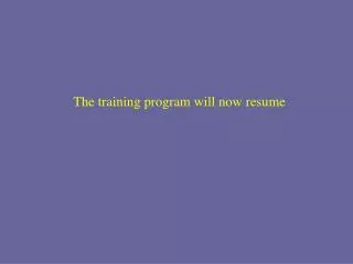 The training program will now resume