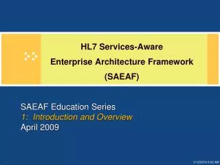 SAEAF Education Series 1: Introduction and Overview April 2009