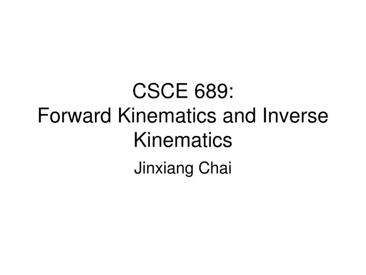 csce 689 forward kinematics and inverse kinematics