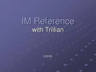 IM Reference with Trillian 3/20/06