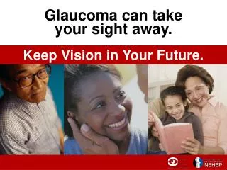 Glaucoma can take your sight away.