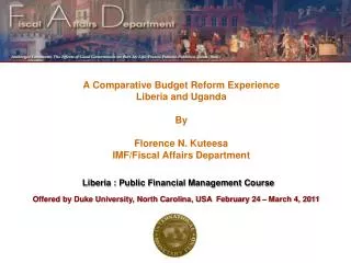 A Comparative Budget Reform Experience Liberia and Uganda By Florence N. Kuteesa IMF/Fiscal Affairs Department