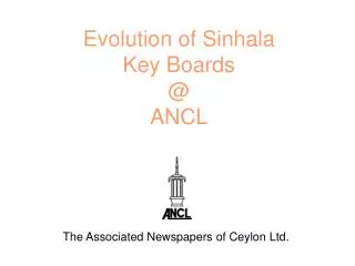 Evolution of Sinhala Key Boards @ ANCL