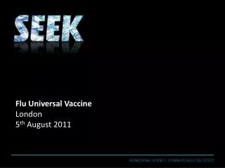 Flu Universal Vaccine London 5 th August 2011