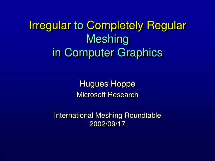 irregular to completely regular meshing in computer graphics