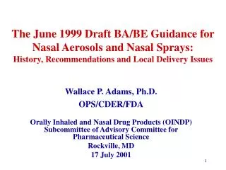 The June 1999 Draft BA/BE Guidance for Nasal Aerosols and Nasal Sprays: History, Recommendations and Local Delivery Issu