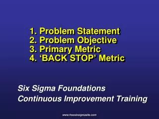1. Problem Statement 2. Problem Objective 3. Primary Metric 4. ‘BACK STOP’ Metric