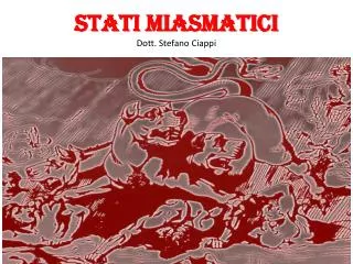 STATI MIASMATICI Dott. Stefano Ciappi