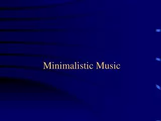 Minimalistic Music