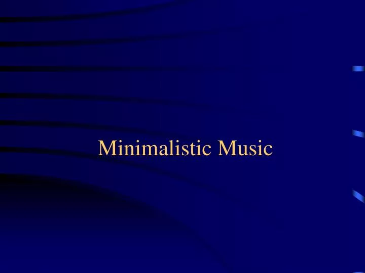 minimalistic music