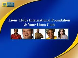 Lions Clubs International Foundation &amp; Your Lions Club