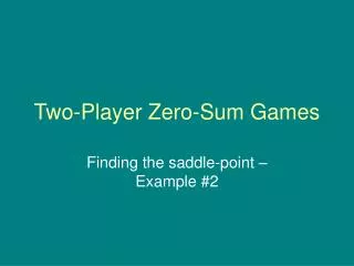 Two-Player Zero-Sum Games