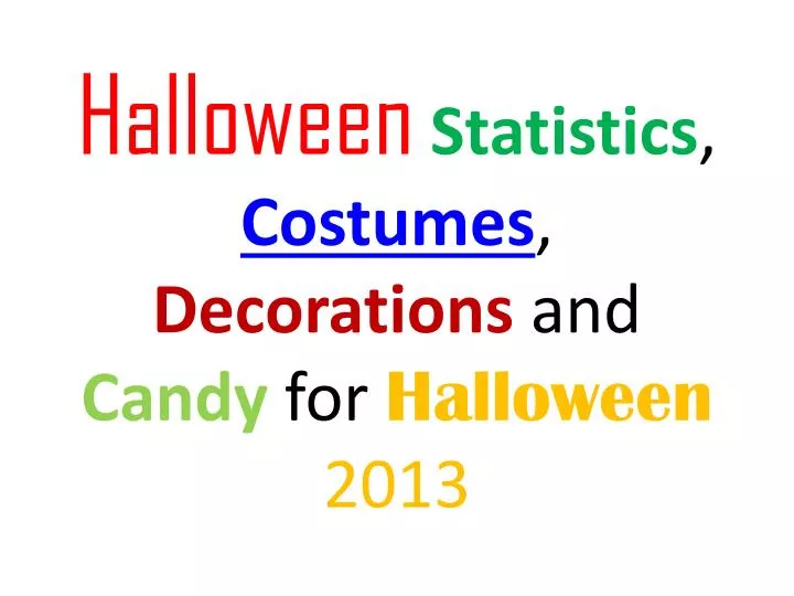halloween statistics costumes decorations and candy for halloween 2013