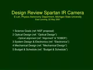 Design Review Spartan IR Camera E Loh, Physics-Astronomy Department, Michigan State University East Lansing, 22 May 200