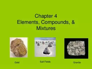 Chapter 4 Elements, Compounds, &amp; Mixtures