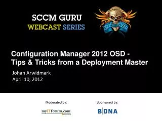 Configuration Manager 2012 OSD - Tips &amp; Tricks from a Deployment Master