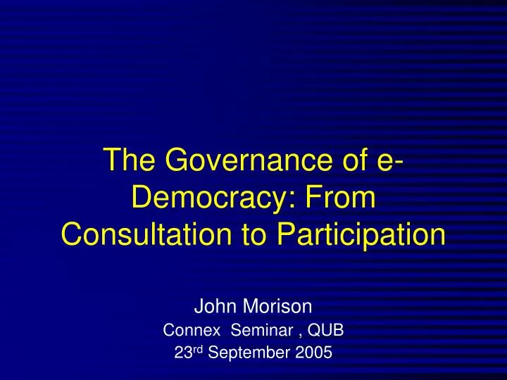 the governance of e democracy from consultation to participation