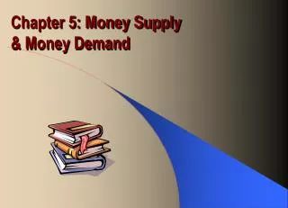 Chapter 5: Money Supply &amp; Money Demand