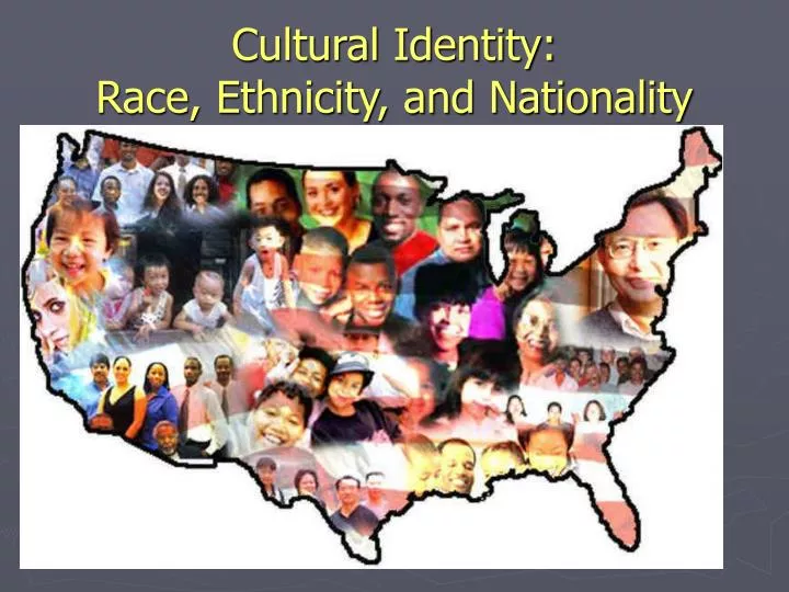 cultural identity race ethnicity and nationality