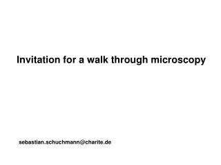 Invitation for a walk through microscopy
