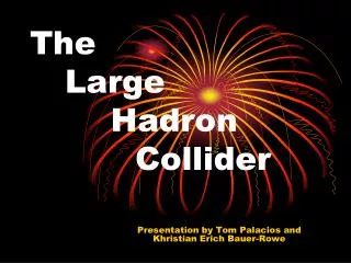The 	Large 		 Hadron 	 			Collider