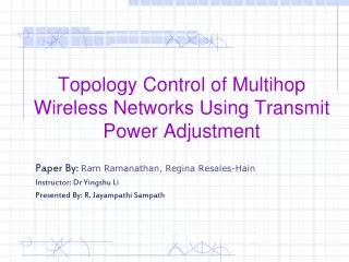 Topology Control of Multihop Wireless Networks Using Transmit Power Adjustment