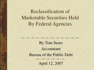 Reclassification of Marketable Securities Held By Federal Agencies