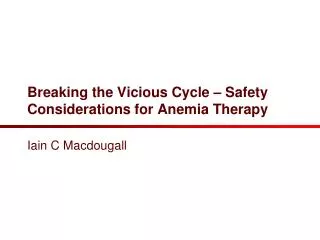 Breaking the Vicious Cycle – Safety Considerations for Anemia Therapy