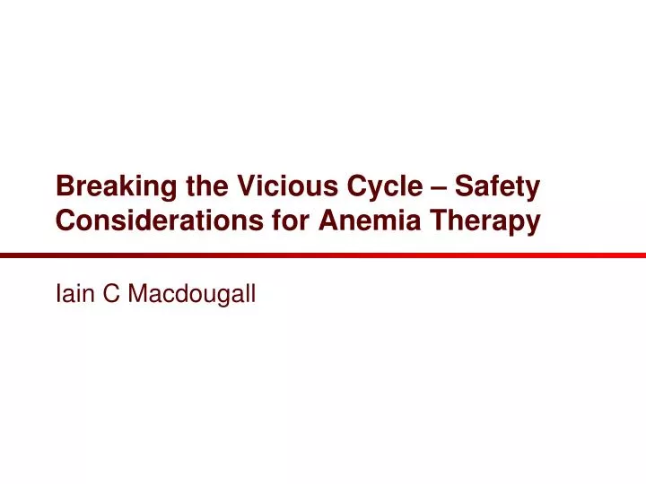 breaking the vicious cycle safety considerations for anemia therapy