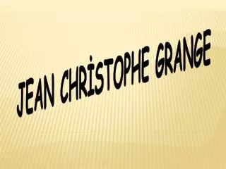 JEAN CHRİSTOPHE GRANGE