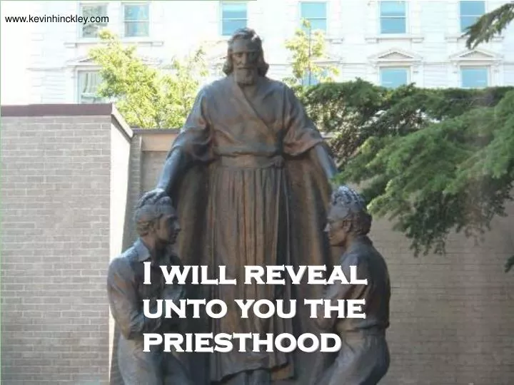 i will reveal unto you the priesthood