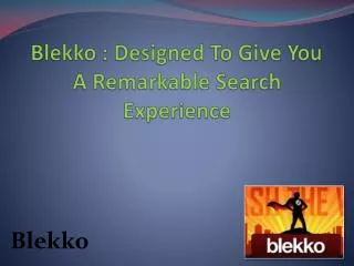 Blekko : Designed To Give You A Remarkable Search Experience