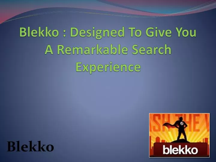 blekko designed to give you a remarkable search experience