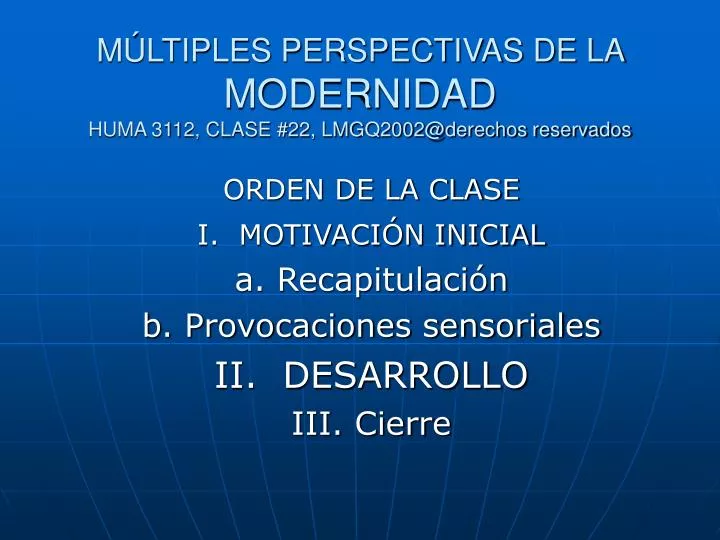 m ltiples perspectivas de la modernidad huma 3112 clase 22 lmgq2002@derechos reservados