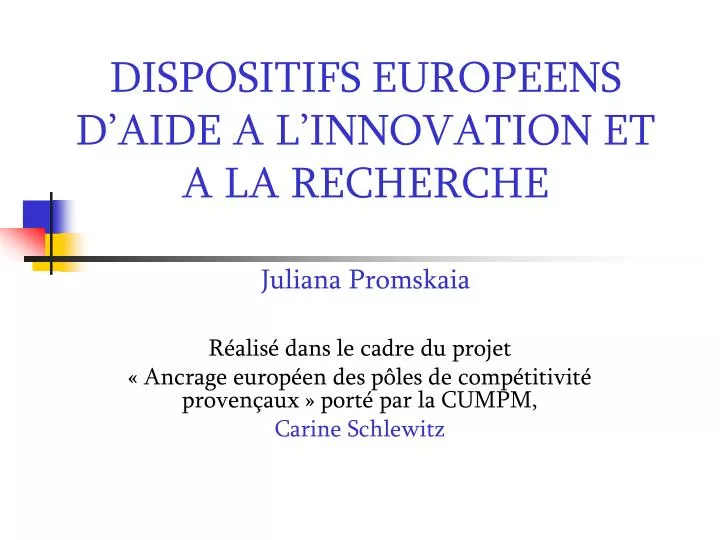 dispositifs europeens d aide a l innovation et a la recherche juliana promskaia