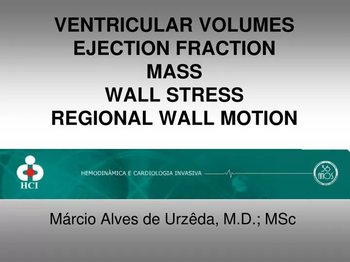 ventricular volumes ejection fraction mass wall stress regional wall motion