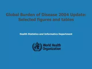 Global Burden of Disease 2004 Update: Selected figures and tables