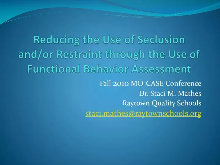 reducing the use of seclusion and or restraint through the use of functional behavior assessment