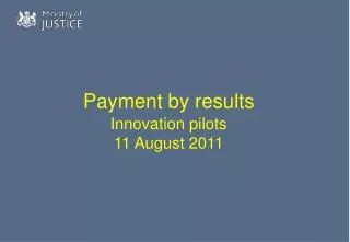 Payment by results Innovation pilots 11 August 2011