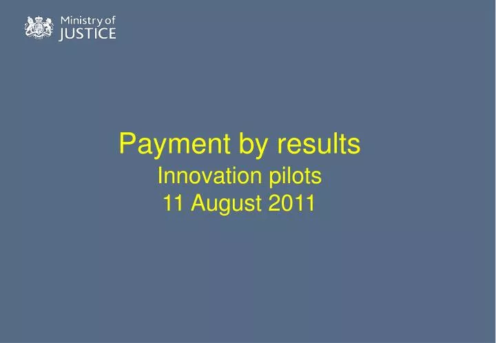 payment by results innovation pilots 11 august 2011