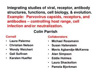 Integrating studies of viral, receptor, antibody structures, functions, cell biology, &amp; evolution.