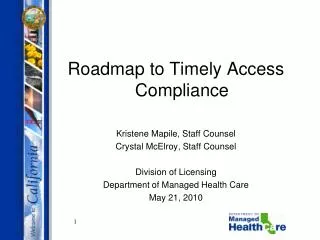 Roadmap to Timely Access Compliance Kristene Mapile, Staff Counsel Crystal McElroy, Staff Counsel Division of Licensing