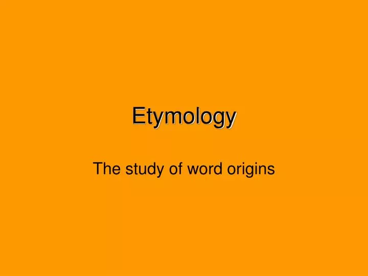 the study of word origins