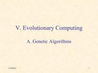 V. Evolutionary Computing A. Genetic Algorithms