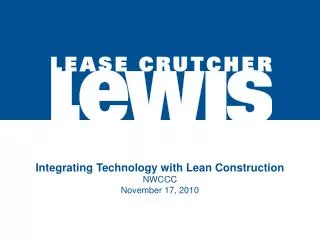 Integrating Technology with Lean Construction NWCCC November 17, 2010