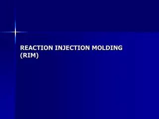 REACTION INJECTION MOLDING (RIM)