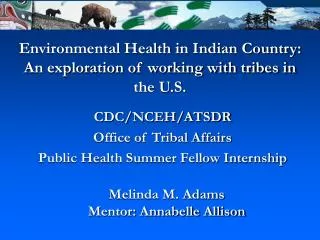 Environmental Health in Indian Country: An exploration of working with tribes in the U.S.